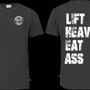 Lift Heavy Eat Ass T-Shirt